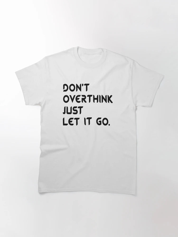 Don't Overthink Just Let It Go