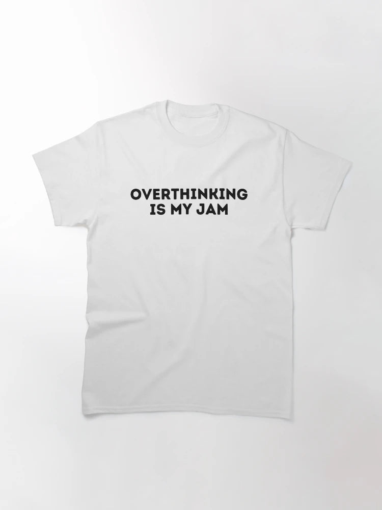 Overthinking is my jam