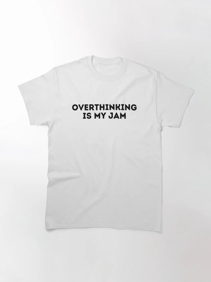 Overthinking is my jam