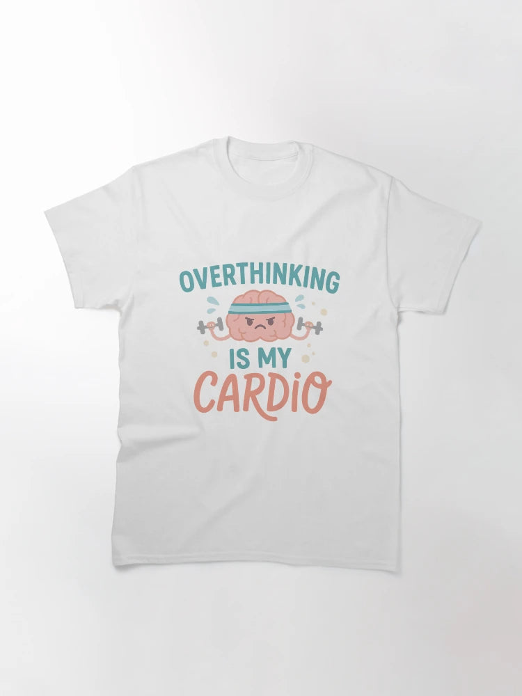Overthinking is My Cardio – Funny Brain & Fitness Humour Design