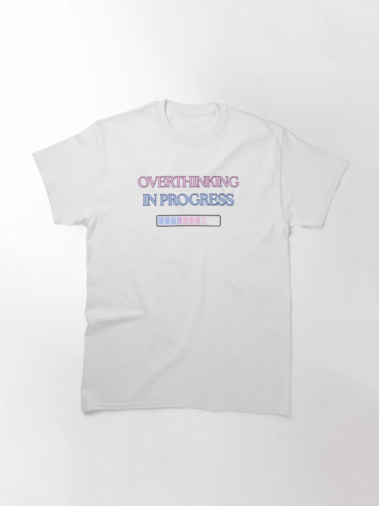 Overthinking in Progress – Funny Mental Health & Anxiety Shirt