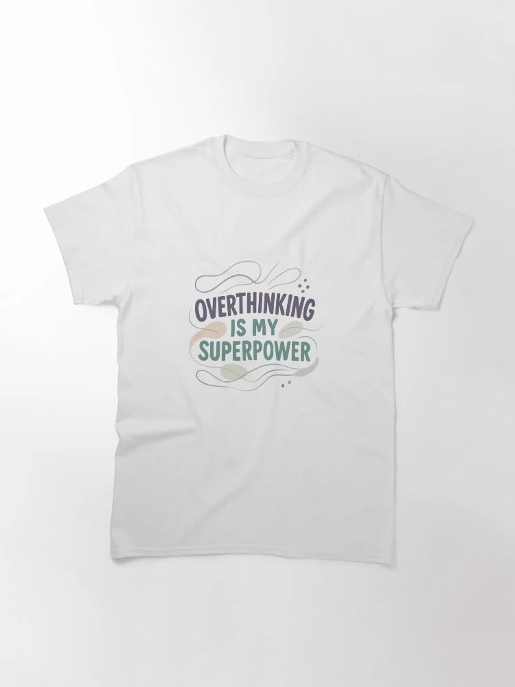 Overthinking is my superpower