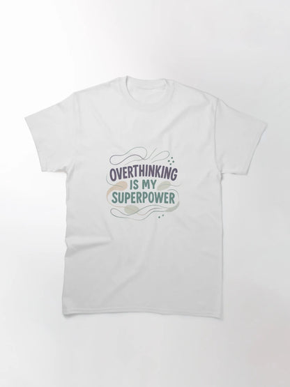 Overthinking is my superpower