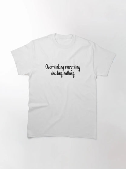 Overthinking everything deciding nothing