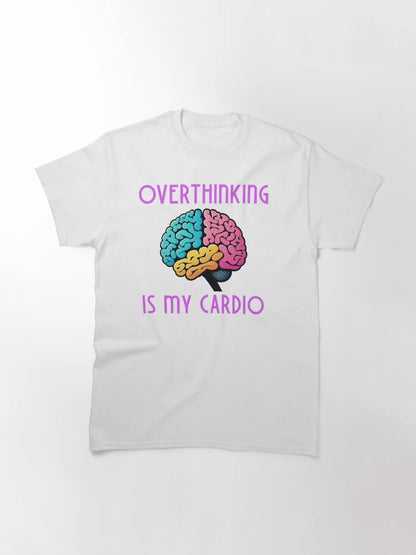 Overthinking is my cardio