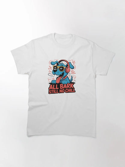 All Bark Still No Chill