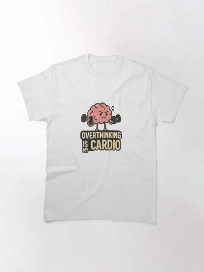 Overthinking is my cardio.