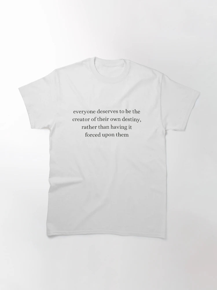 everyone deserves to be the creator of their own destiny