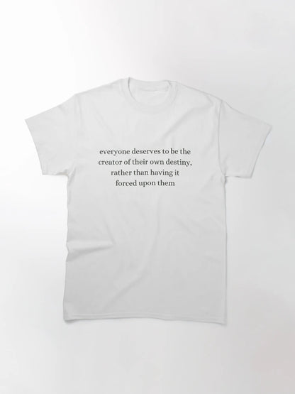everyone deserves to be the creator of their own destiny