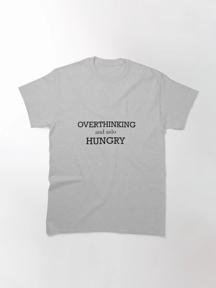 overthinking and also hungry