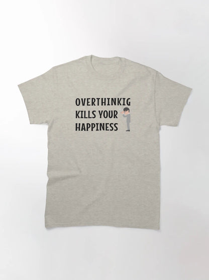 Overthinking kills your happiness - stop overthinking