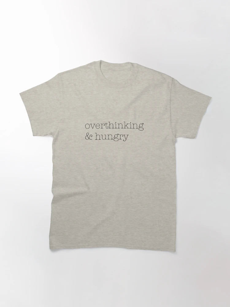 overthinking & hungry