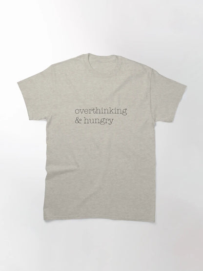 overthinking & hungry
