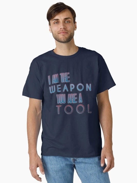 I am the weapon. You are a tool.