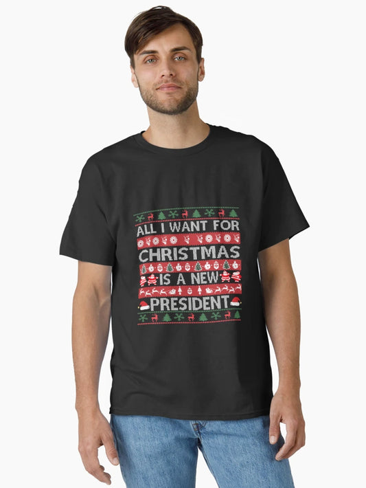 All i want for christmas ia a new president t-shirt