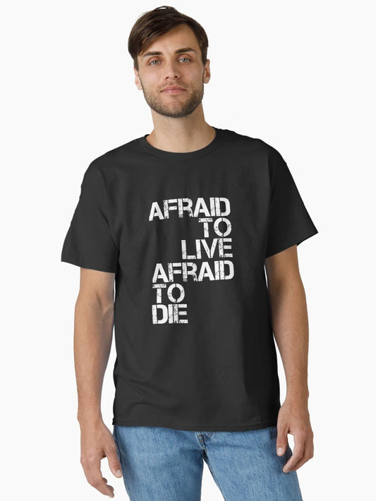 AFRAID TO LIVE AFRAID TO DIE (WHITE)