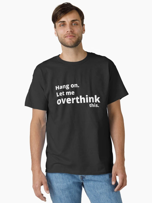 Hang on. let me overthink this.