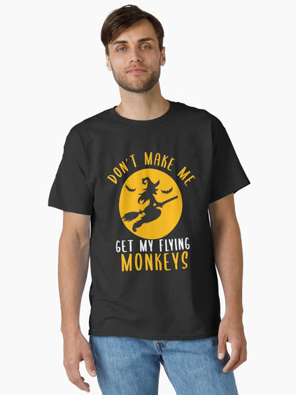 Don't Make Me Get My Flying Monkeys Halloween Costume Gift