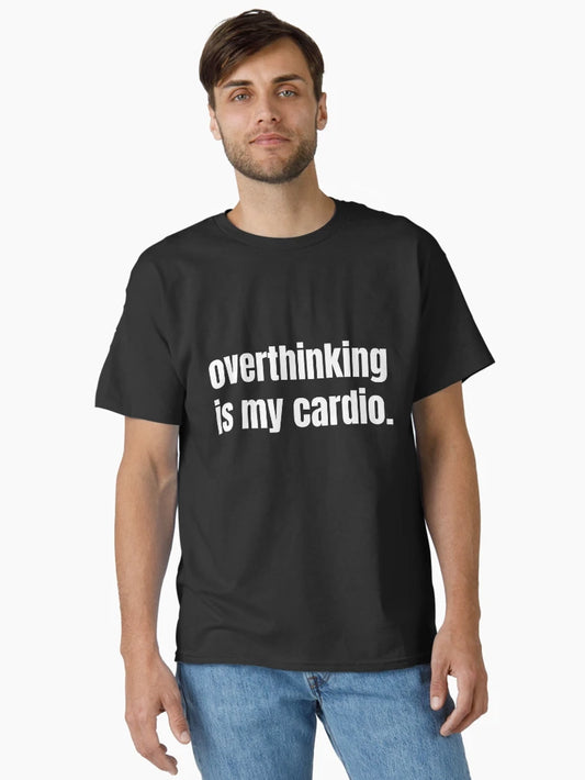 Overthinking Is My Cardio | Funny Overthinker Shirt | Sarcastic Mental Workout Humor | Witty Anxiety Quote