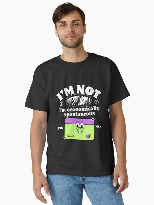 I'm not irresponsible