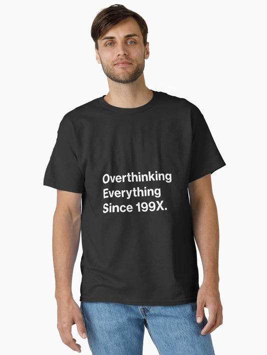 Overthinking everything Since 199x