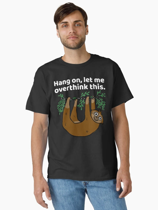Hang On Let Me Overthink This - Sloth