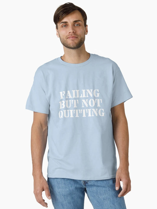 FAILING BUT NOT QUITTING