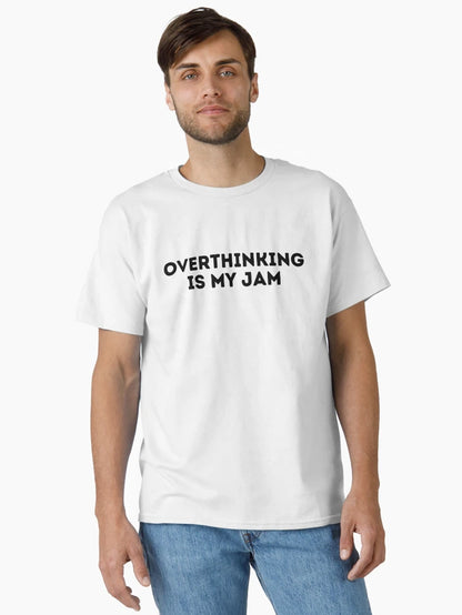 Overthinking is my jam