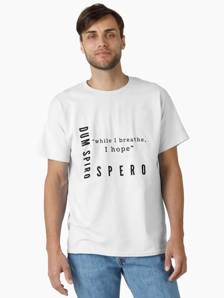 Dum Spiro Spero - While I breathe, I hope