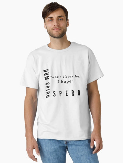 Dum Spiro Spero - While I breathe, I hope