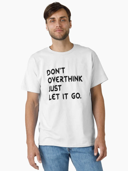 Don't Overthink Just Let It Go