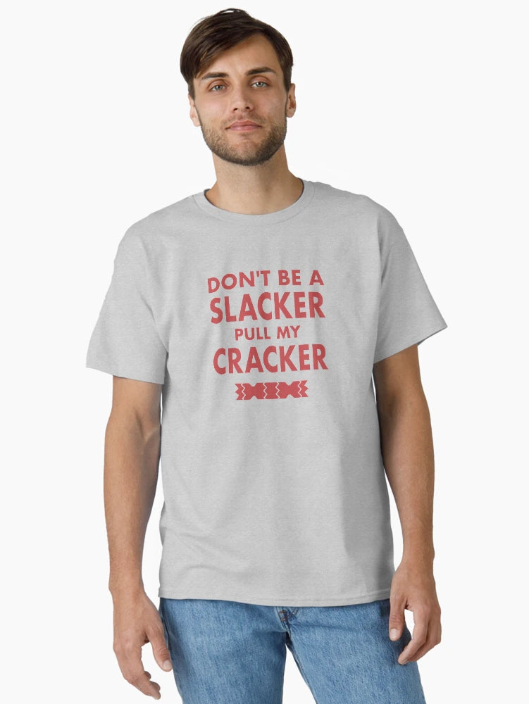 Dont Be A Slacker Pull My Cracker Christmas Design