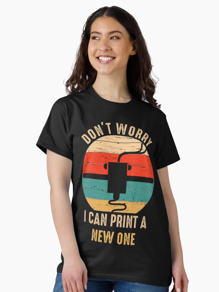 Don't Worry I Can Print A New ONE