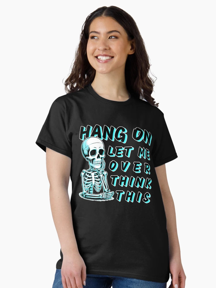 Hang On Let Me Overthink This – Funny Skeleton Dark Humor Quote