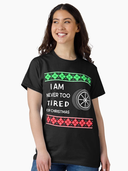 I'm Never Too Tired For Christmas - Car Ugly Christmas Sweater
