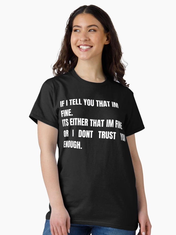 If I tell you that im fine - I dont trust you enough