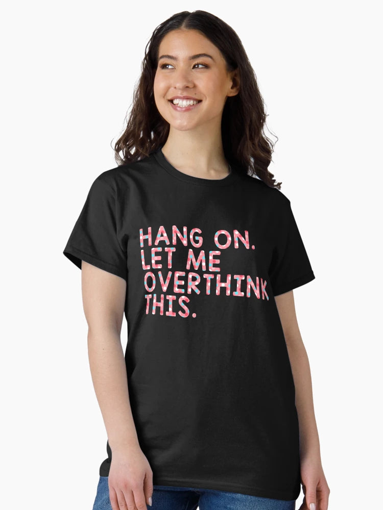 Hang On Let Me Overthink This - Overthink