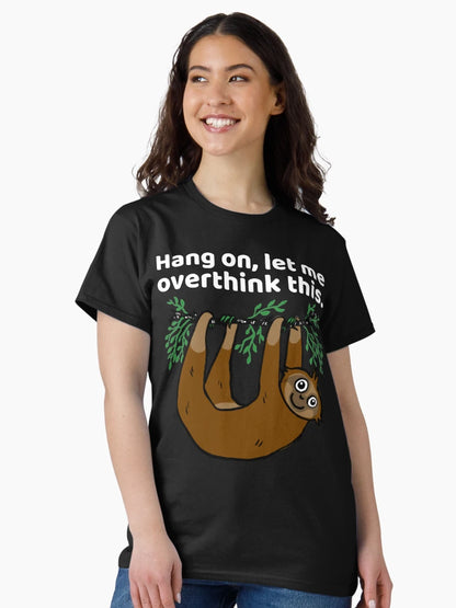 Hang On Let Me Overthink This - Sloth