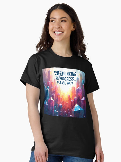 Overthinking in Progress... Please Wait - Funny Overthinker T-Shirt