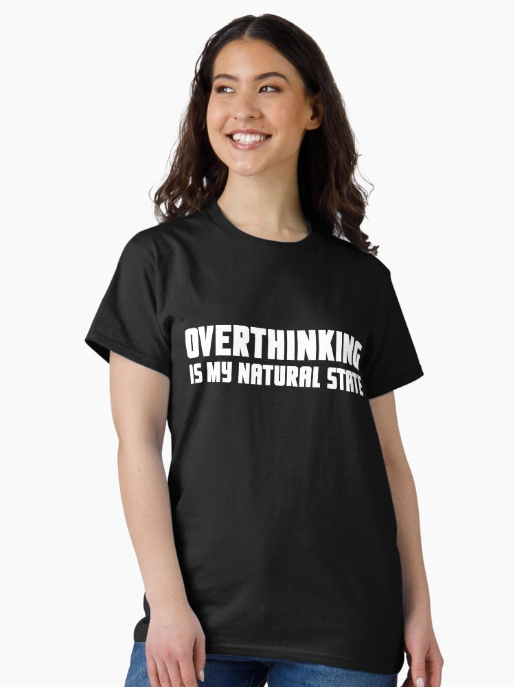 Overthinking is my natural state