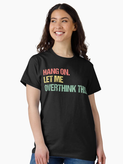 Hang on Let me Overthink This Funny Saying Gift