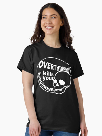 Overthinking kills your happiness Black & White