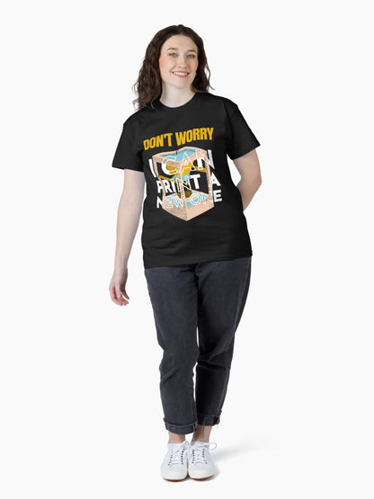 Don't Worry I Can Print a New One 3D Printing