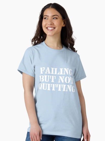 FAILING BUT NOT QUITTING