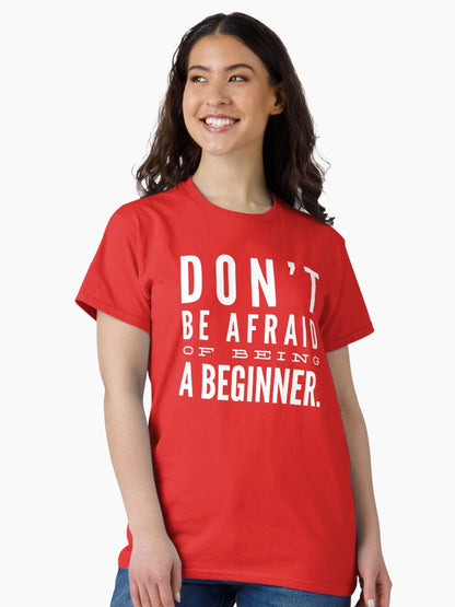 Don't be afraid of being a beginner