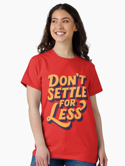 Don't Settle for Less