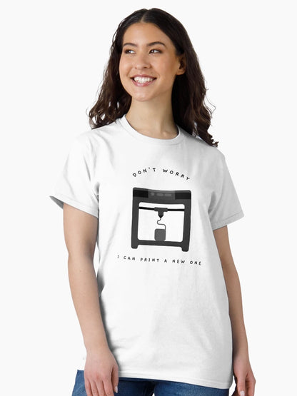 Don't Worry I Can Print A New One - Black