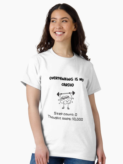 Overthinking is my cardio overthinking t-shirt