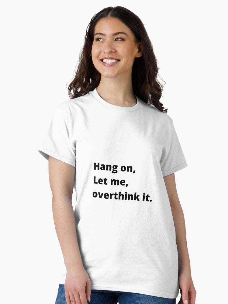 Hang on let me overthink this l Funny Introvert T-shirt
