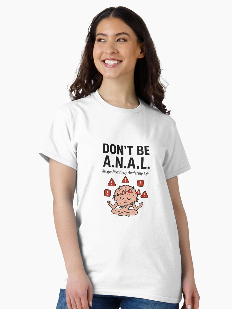 Don’t Be A.N.A.L. – Always Negatively Analyzing Life (Mental Health Humor)